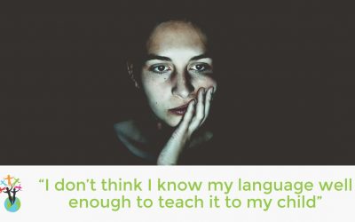 “I don’t think I know my language well enough to teach it to my child”
