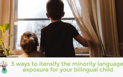 3 ways to intensify the minority language exposure for your bilingual child