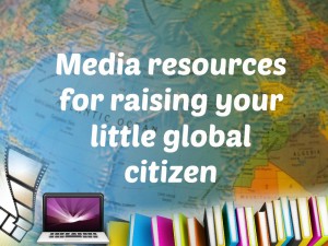 Media resources for raising your little global citizen PIC
