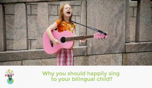 Why you should happily sing to your bilingual child